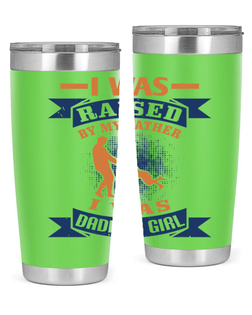 i was raised by my father 212#- fathers day- Tumbler