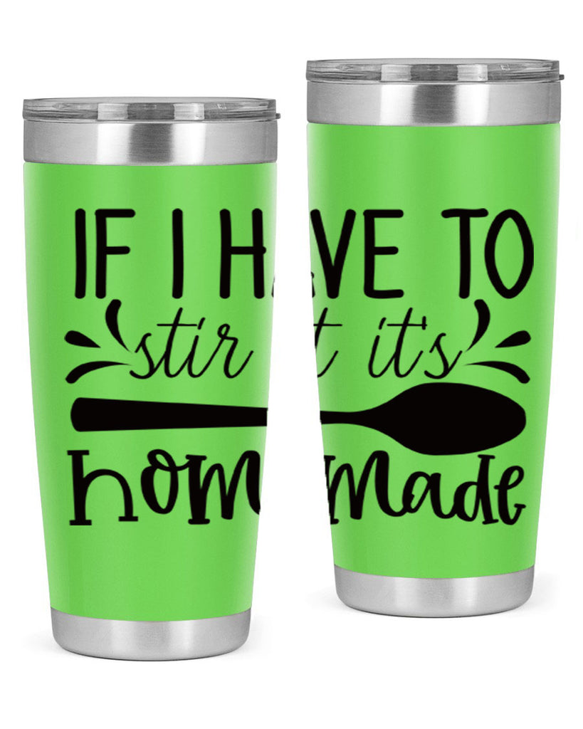 if i have to stir it its homemade 31#- kitchen- Tumbler