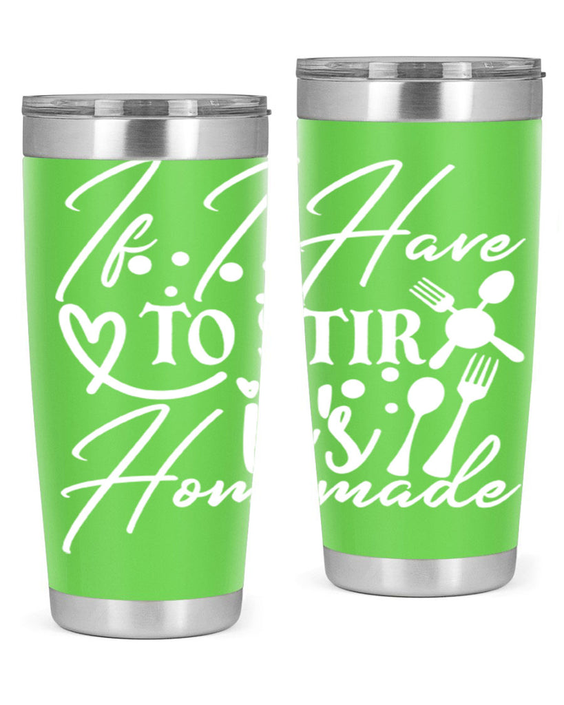 if i have to stir its homemade 30#- kitchen- Tumbler