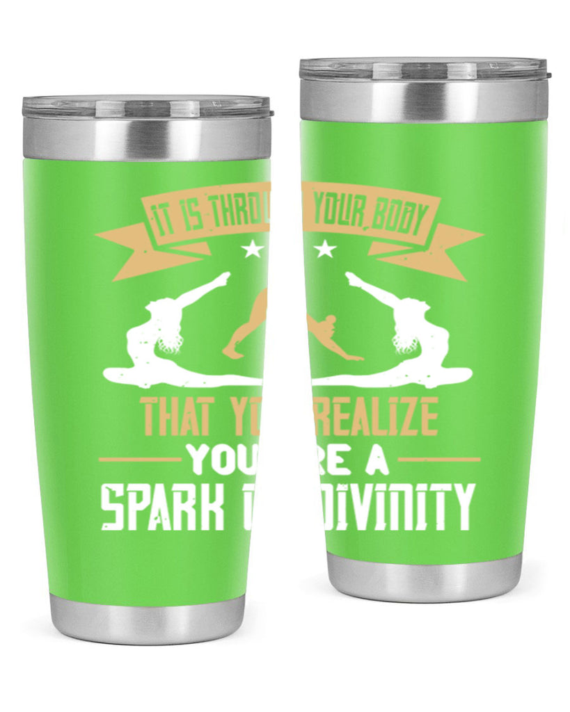it is through your body that you realize you are a spark of divinity 82#- yoga- Tumbler