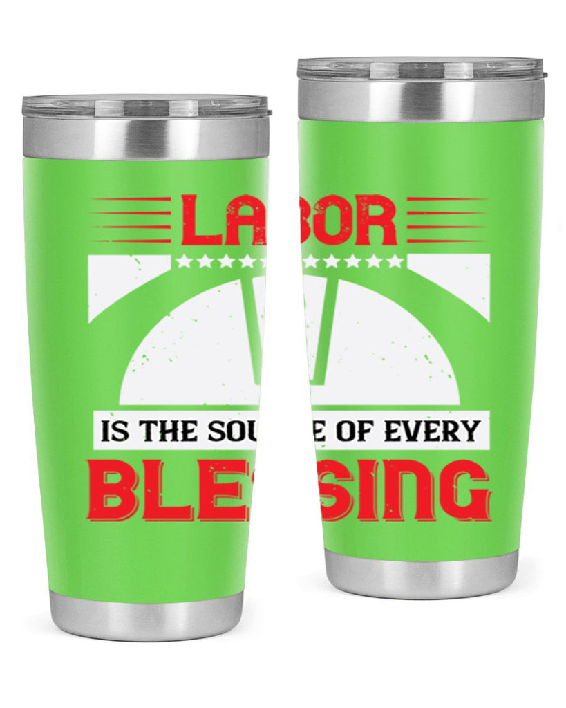 labor is the source of every blessing 29#- labor day- Tumbler