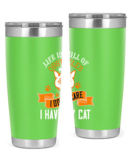 life is full of obstacles idont care ihave my cat Style 66#- cat- Tumbler