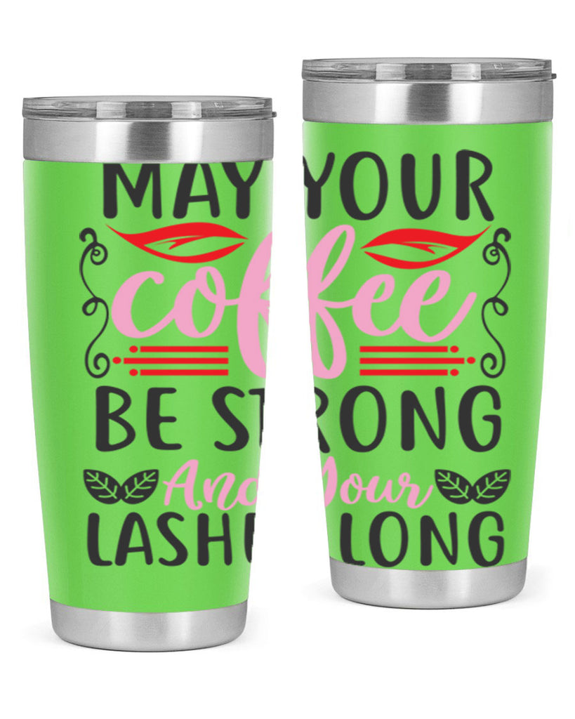 may your coffee be strong and your lashes long Style 151#- make up- Tumbler