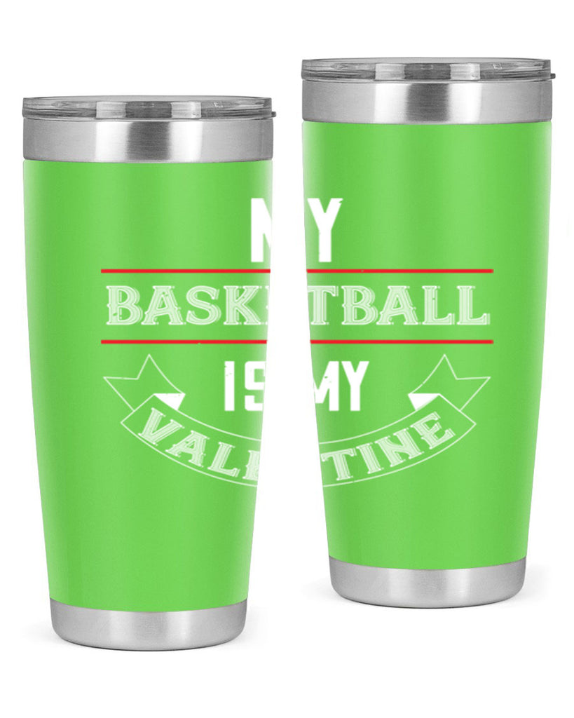my basketball is my valentine 39#- valentines day- Tumbler