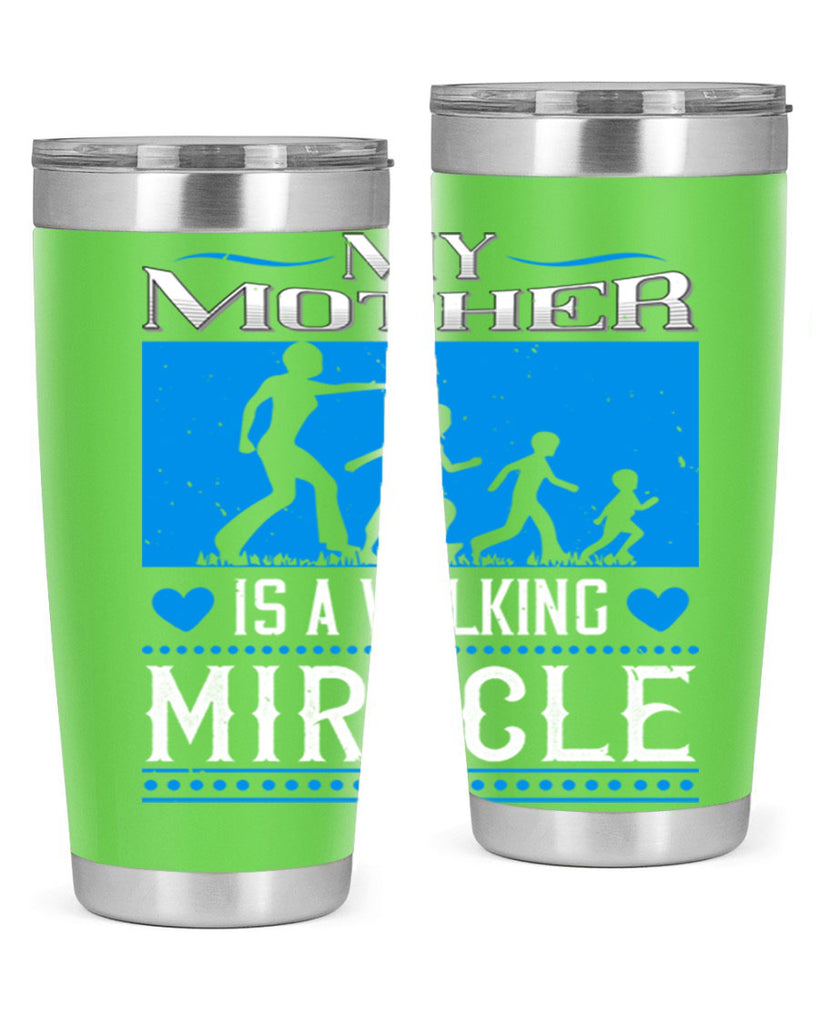 my mother is a walking miracle 45#- mothers day- Tumbler