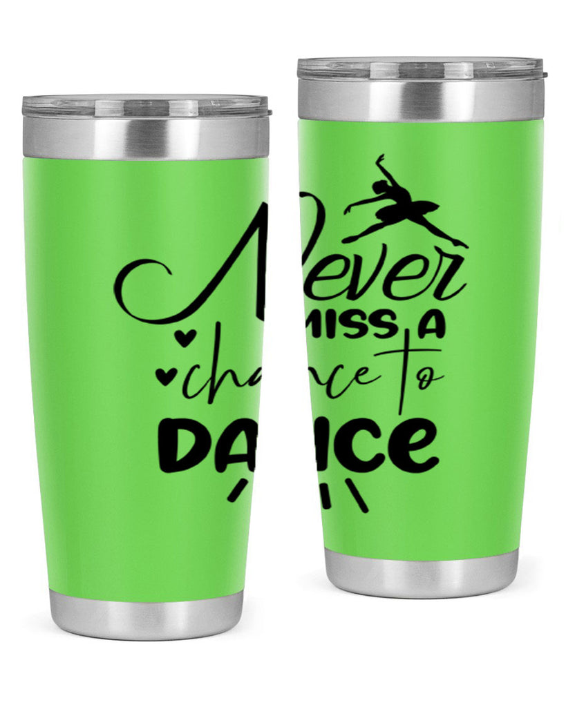 never miss a chance to dance 64#- ballet- Tumbler