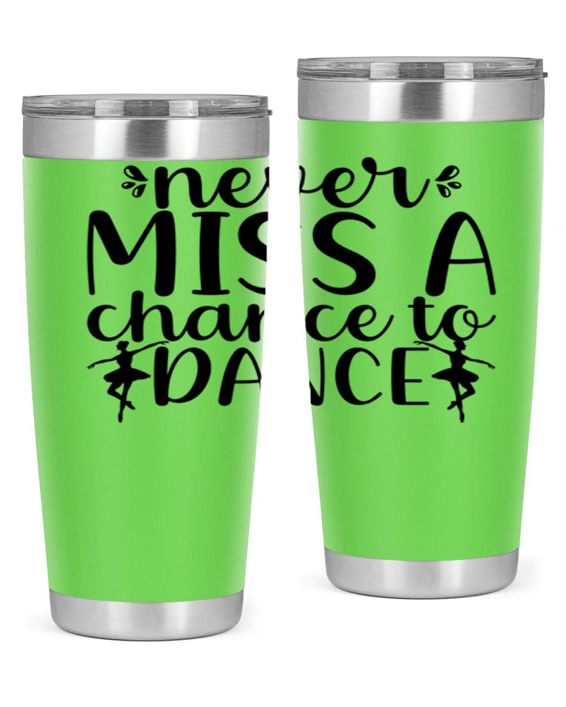 never miss a chance to dance66#- ballet- Tumbler