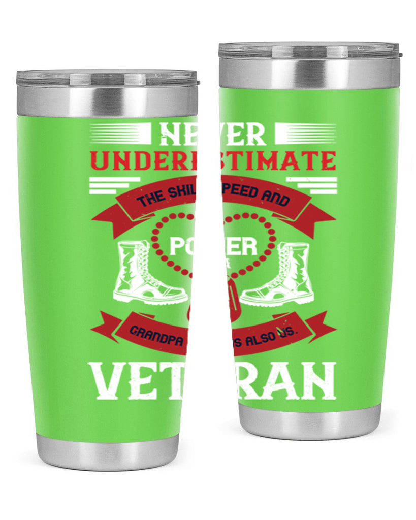 never underestimate the skill speed and power of a grandpa a which is also us veteran 44#- Veterns Day- Tumbler