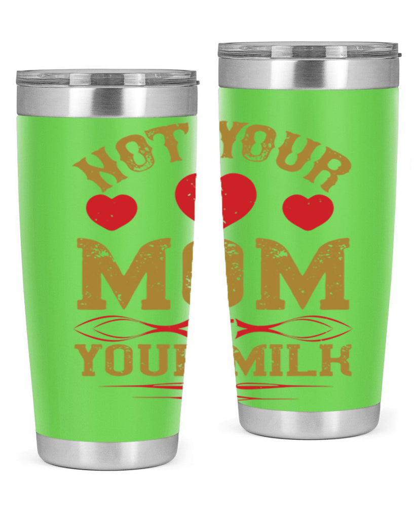 not your mom not your milk 119#- vegan- Tumbler