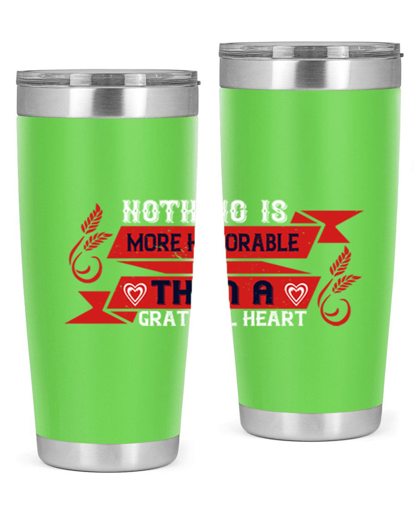 nothing is more honorable than a grateful heart 22#- thanksgiving- Tumbler