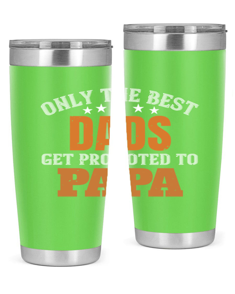 only the best dads get promoted to papa 24#- grandpa - papa- Tumbler