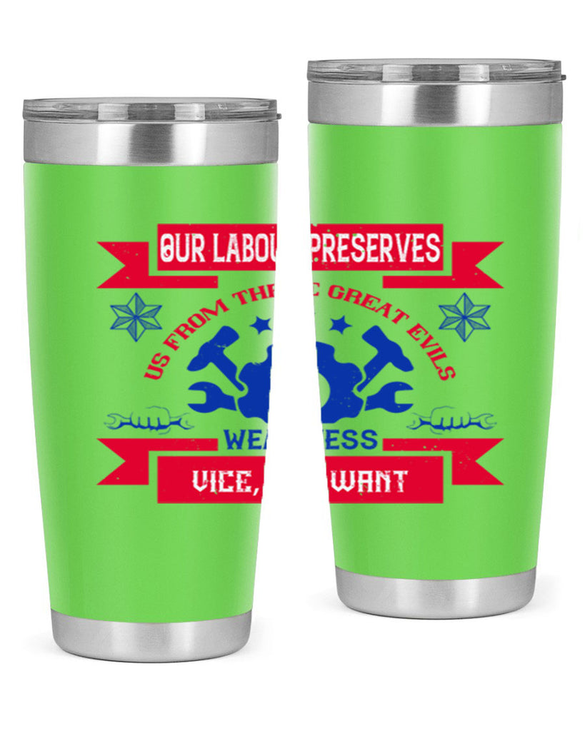 our labour preserves us from three great evils — weariness vice and want 2#- labor day- Tumbler