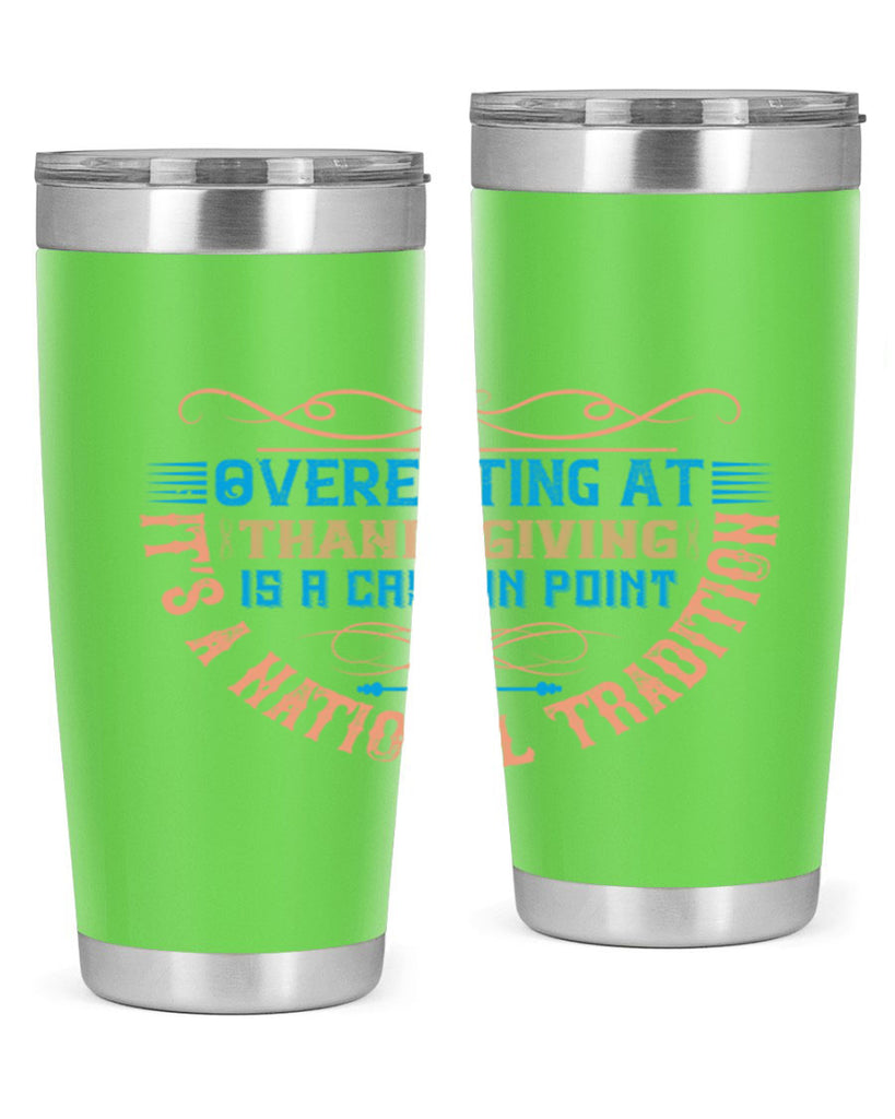 overeating at thanksgiving is a case in point it’s a national tradition 18#- thanksgiving- Tumbler