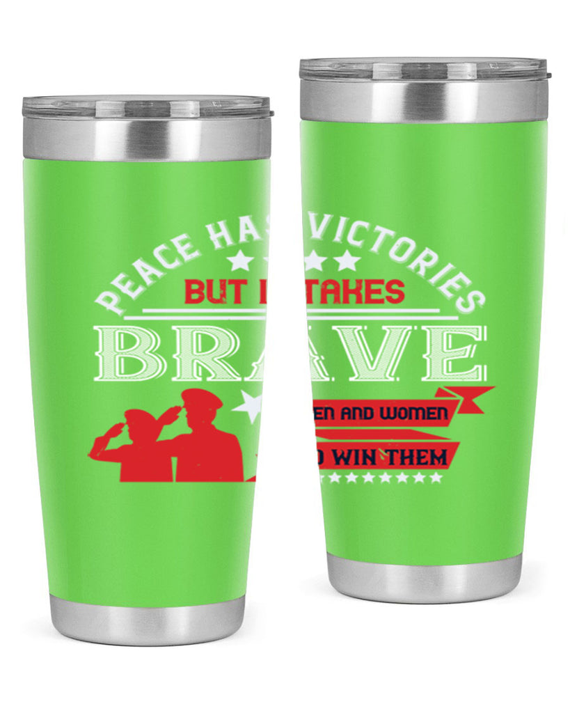 peace has victories but it takes brave men and women to win them 38#- Veterns Day- Tumbler