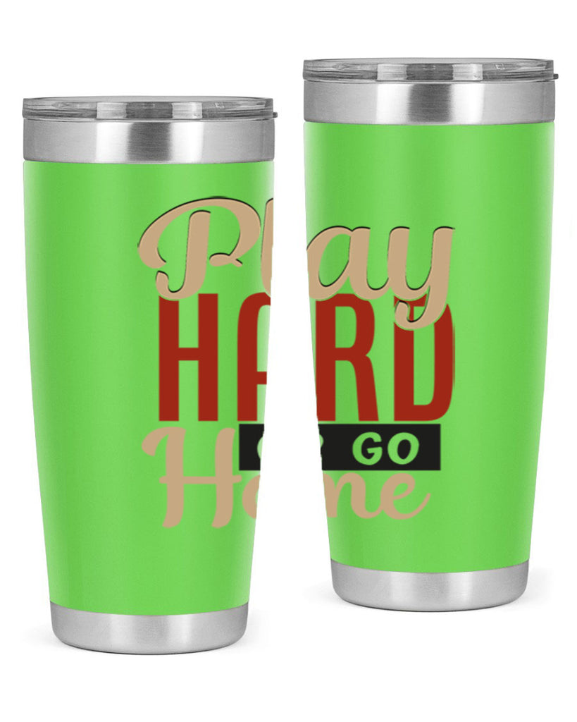play hard or go home 2280#- softball- Tumbler