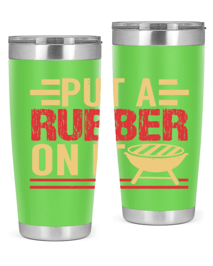 put a rubber on it 18#- bbq- Tumbler
