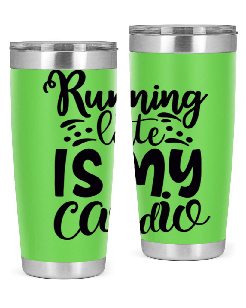 running late is my cardio 22#- gym- Tumbler