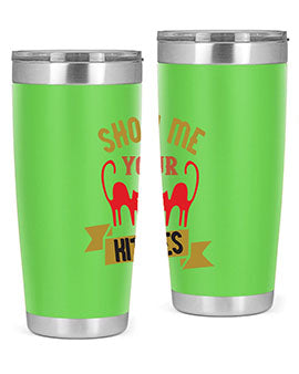 show me your kitties Style 115#- cat- Tumbler