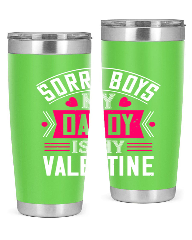 sorry boys my daddy is my valentine 10#- valentines day- Tumbler
