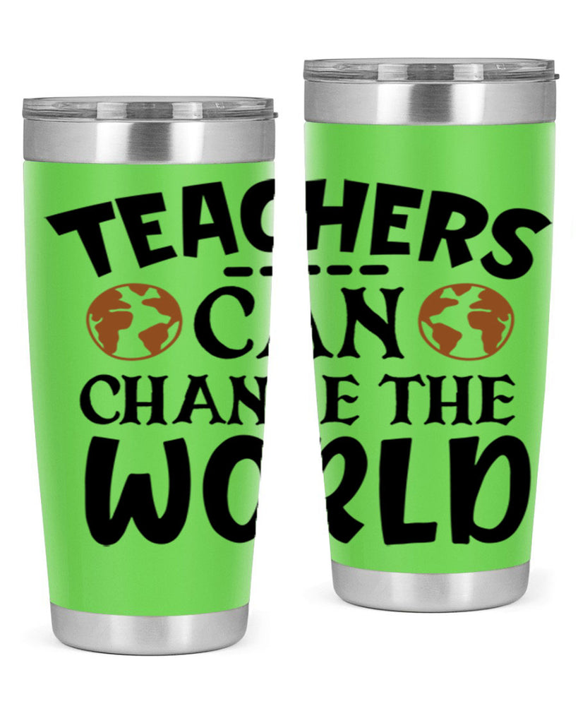 teachers can change the world Style 134#- teacher- tumbler