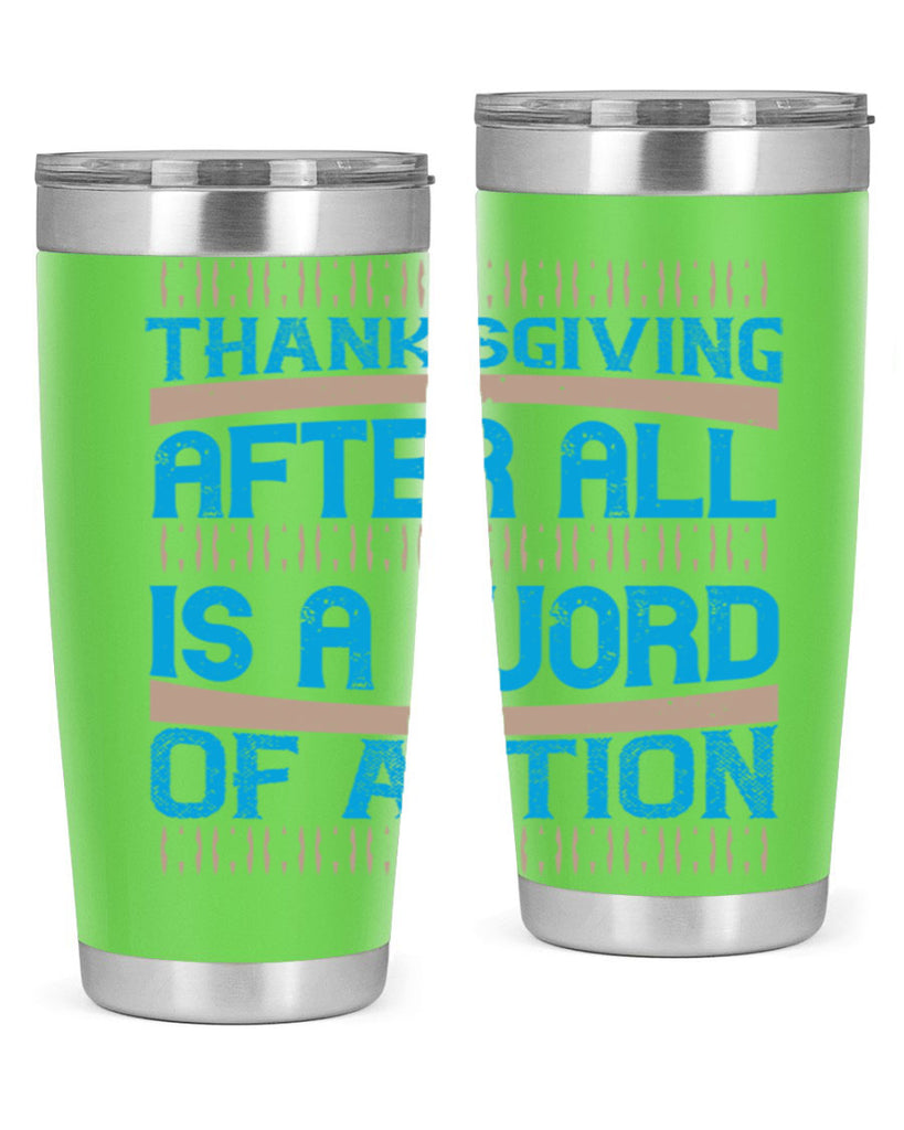 thanksgiving after all is a word of action 9#- thanksgiving- Tumbler