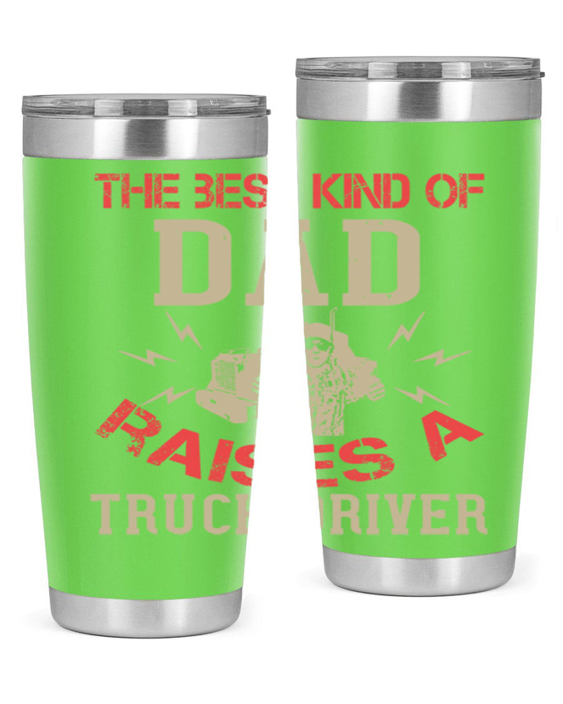 the best kind of dad raises a truck driver Style 21#- truck driver- tumbler