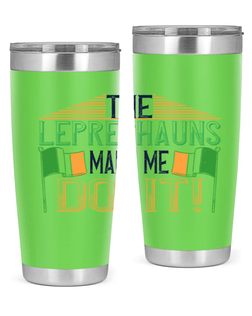 the leprechauns made me do it Style 10#- St Patricks Day- Tumbler
