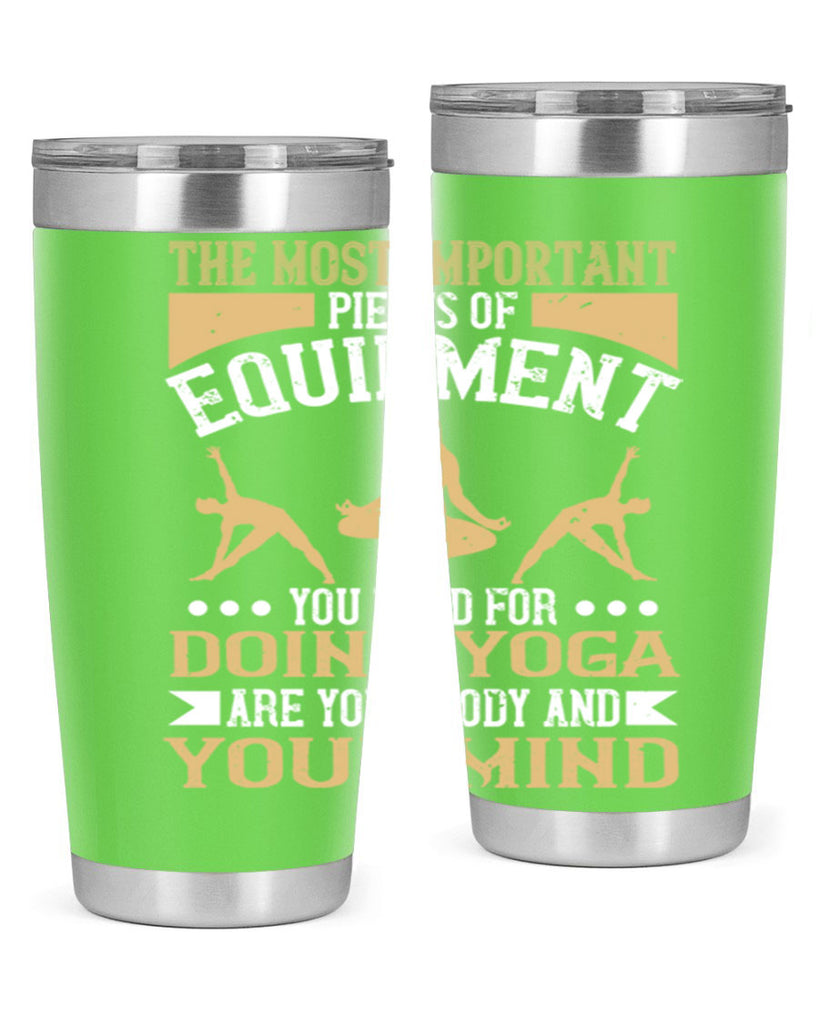 the most important pieces of equipment you need for doing yoga are your body and your mind 56#- yoga- Tumbler