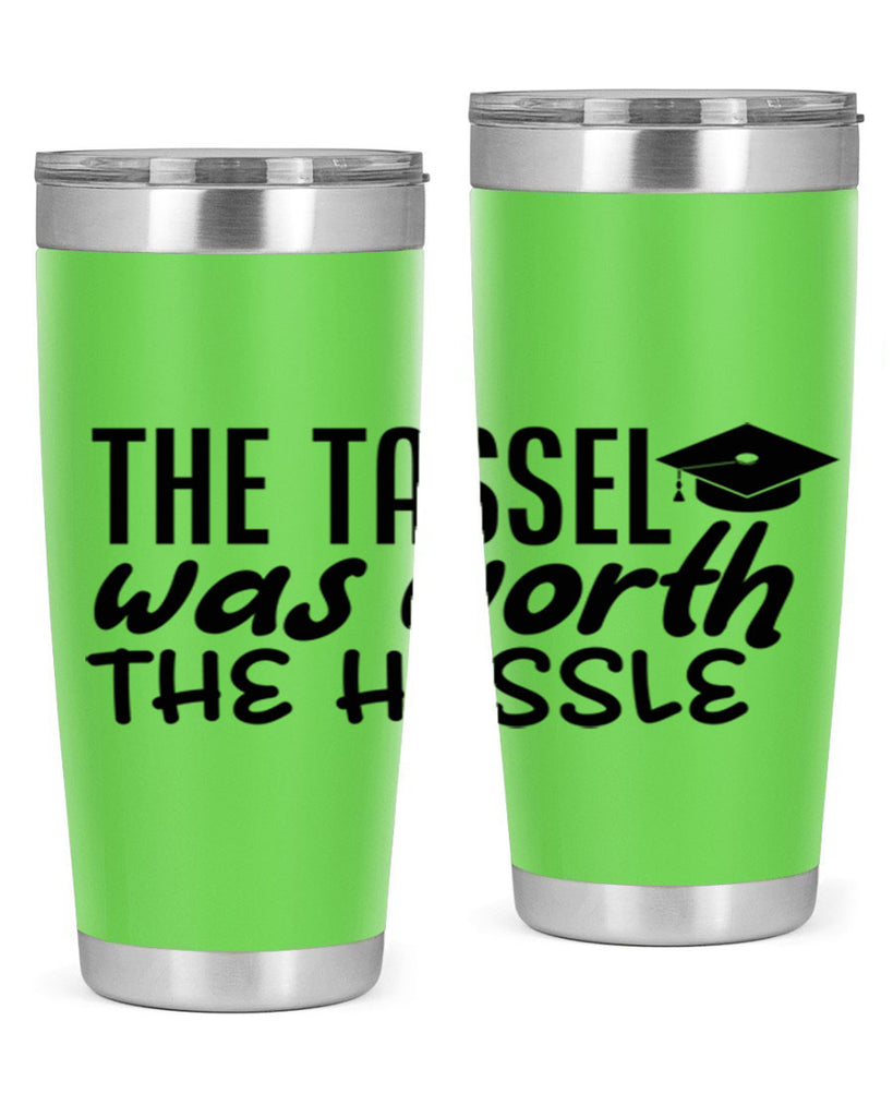 the tassel was worth the hassle 6#- graduation- Tumbler