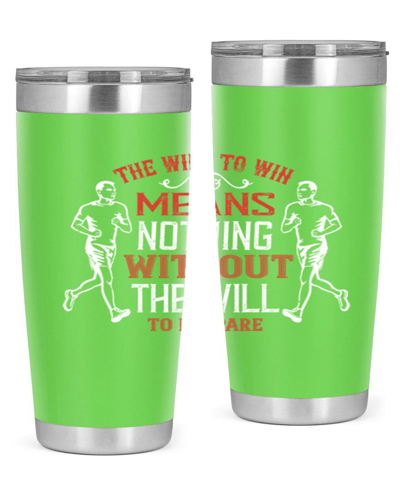 the will to win means nothing without the will to prepare 10#- running- Tumbler