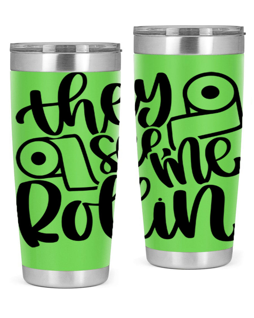 they see me rollin 10#- bathroom- Tumbler