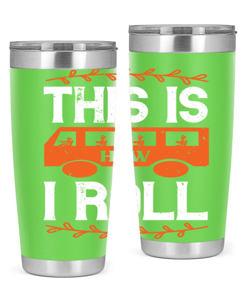 this is how i roll Style 11#- bus driver- tumbler