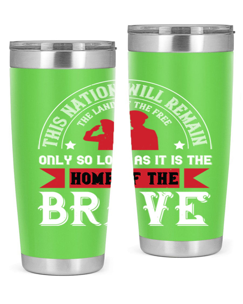 this nation will remain the land of the free only so long as it is the home of the brave 18#- Veterns Day- Tumbler