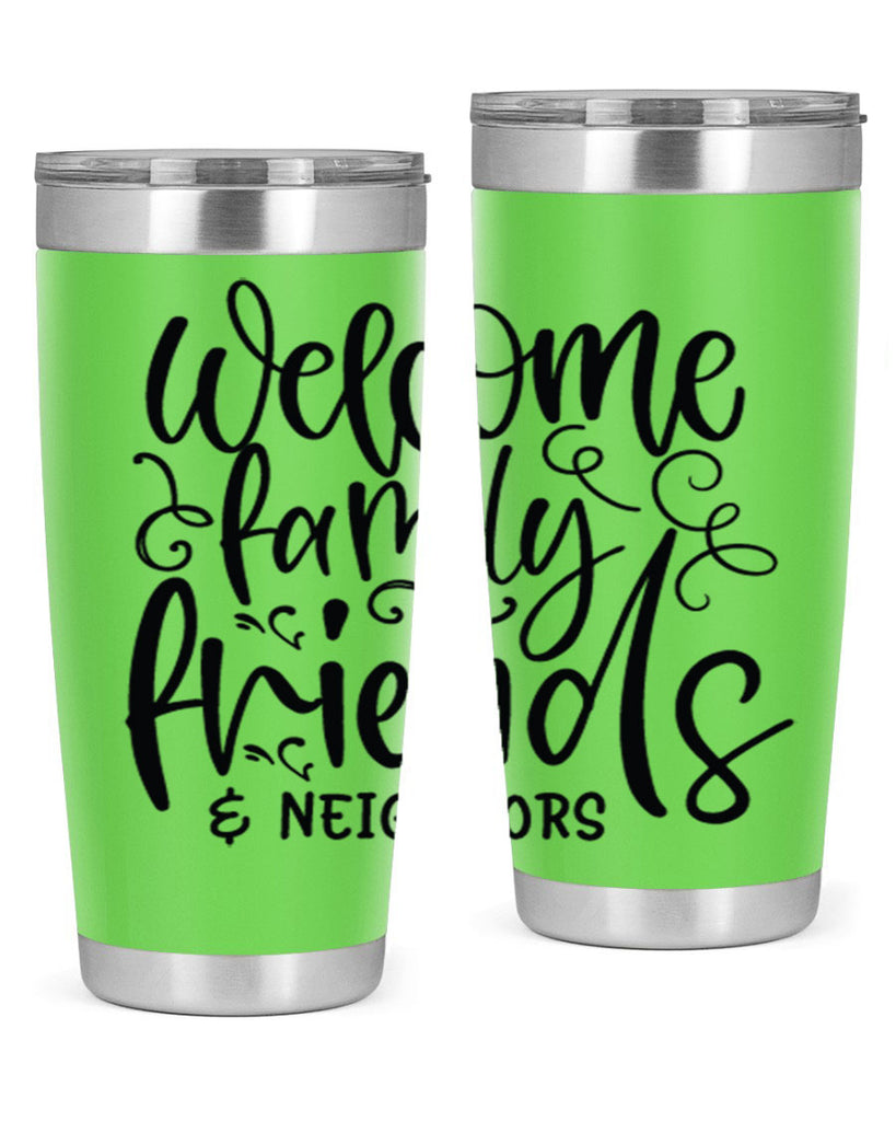 welcome family friends neighbors 13#- family- Tumbler
