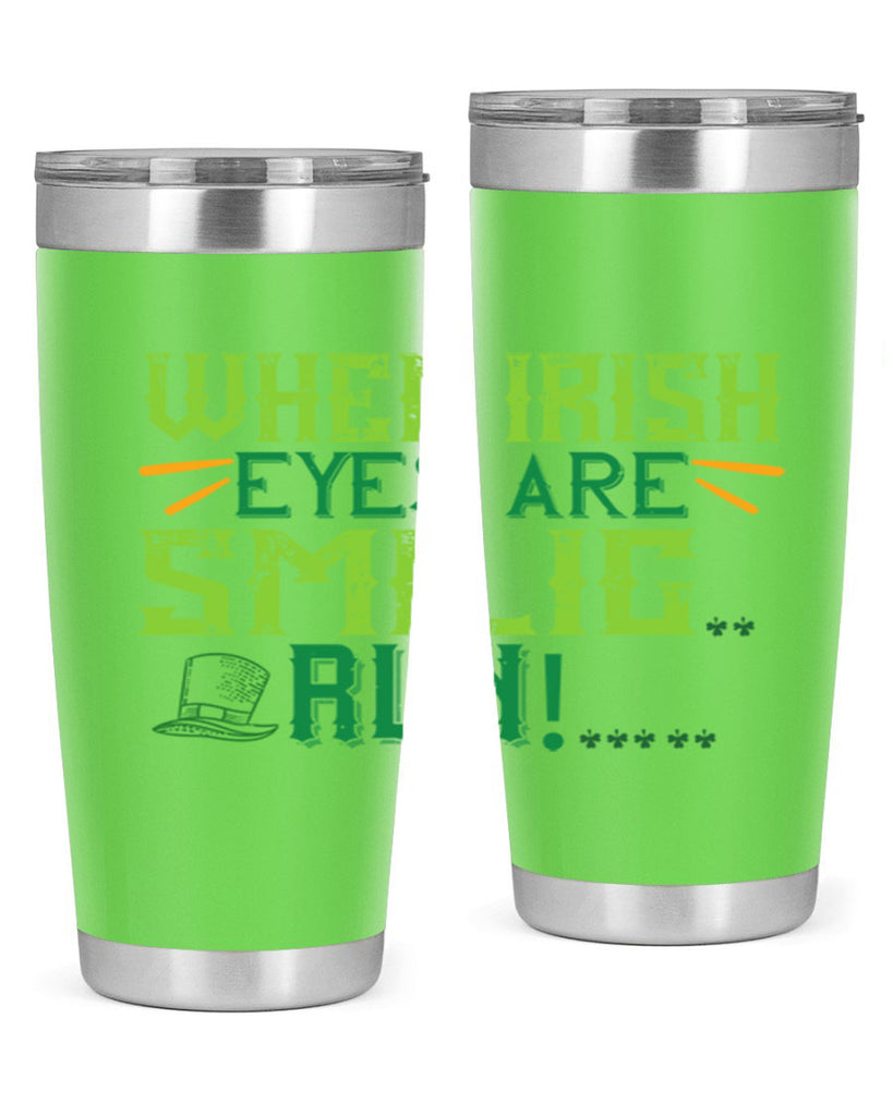 when irish eyes are smilig run Style 6#- St Patricks Day- Tumbler