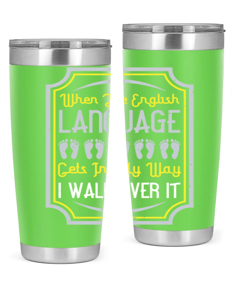 when the english language gets in my way i walk over it 9#- walking- Tumbler