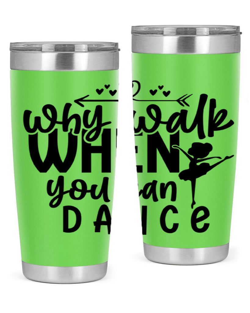 why walk when you can dance 92#- ballet- Tumbler
