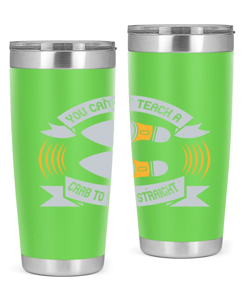 you cannot teach a crab to walk straight 3#- walking- Tumbler