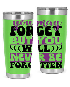 you may forget but you will never be forgotten 222#- alzheimers- Tumbler