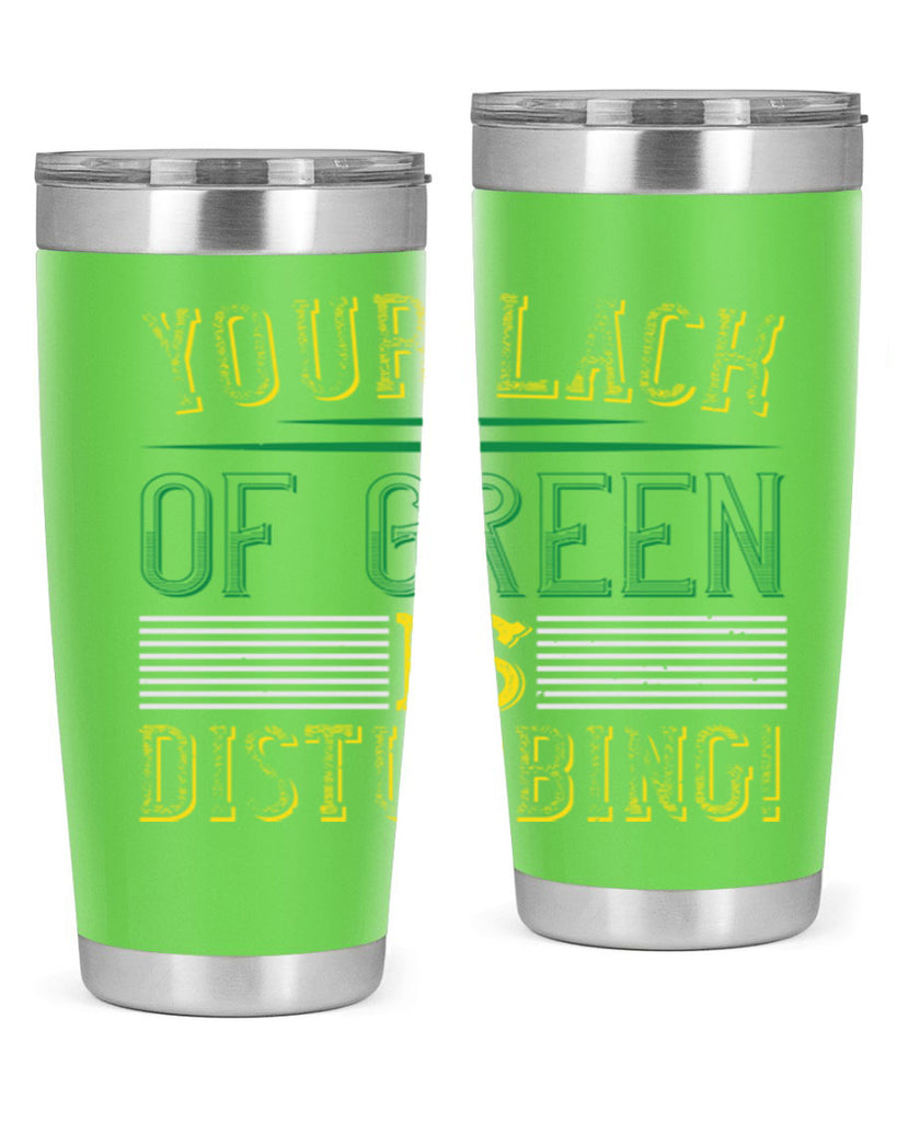 your lack of green is disturbing Style 2#- St Patricks Day- Tumbler