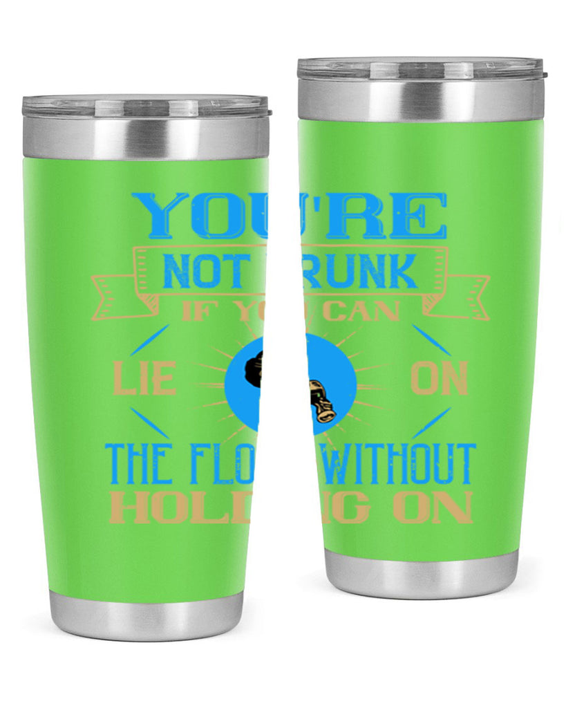 youre not drunk if you can lie on the floor without holding on 13#- drinking- Tumbler