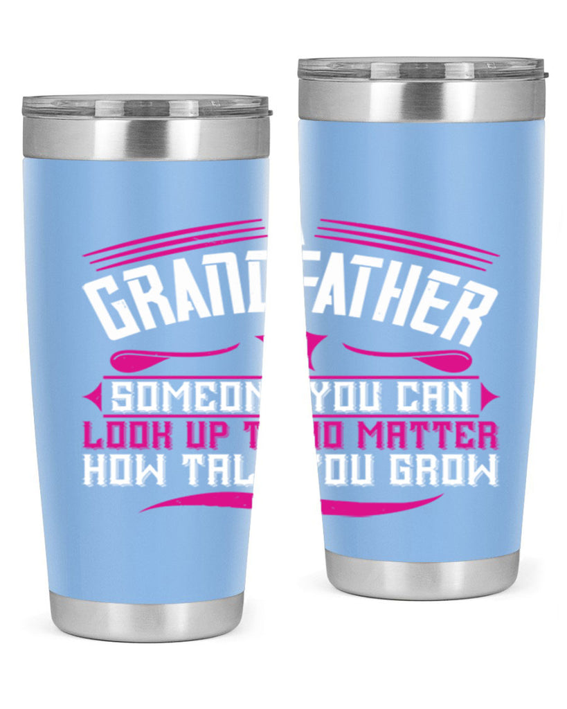 A grandfather is someone you can look up to 60#- grandpa - papa- Tumbler