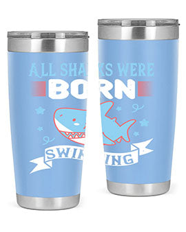 All sharks were born swimming Style 98#- shark  fish- Tumbler