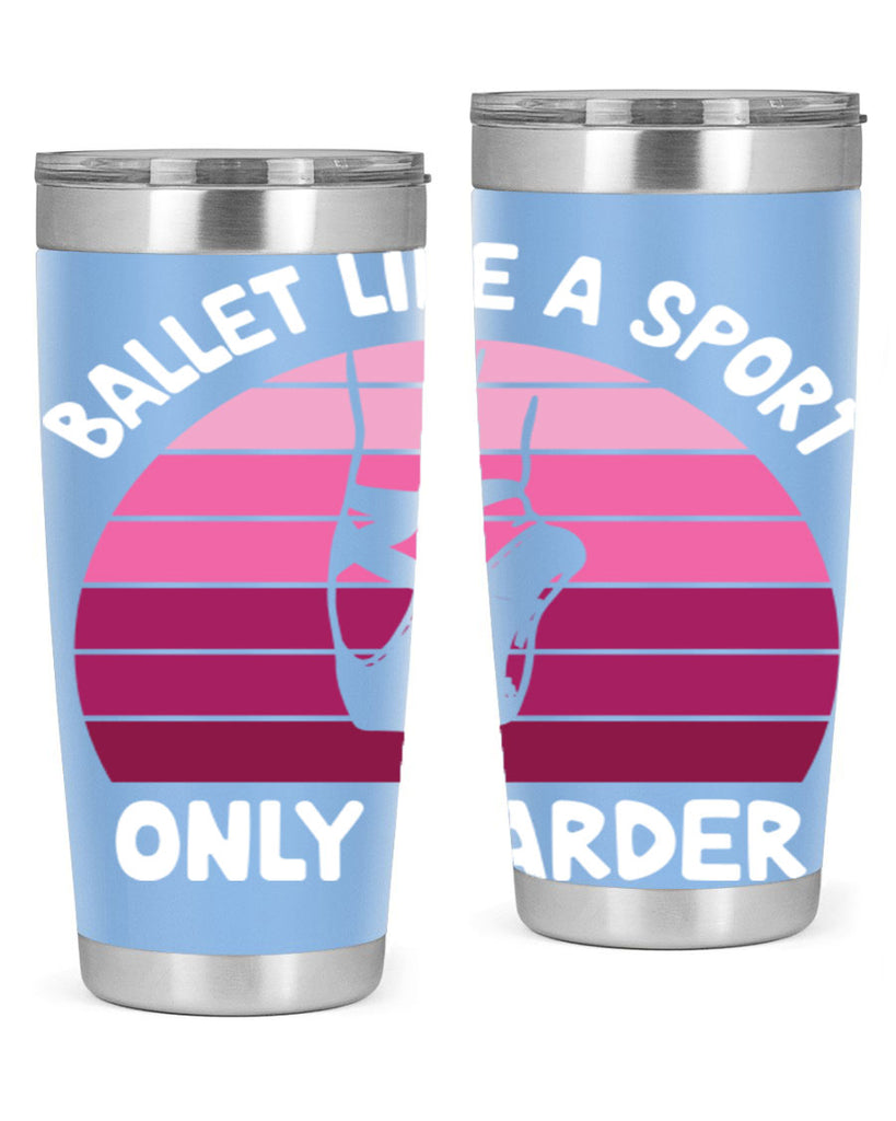 Ballet Like A Sport Only Ballet 16#- ballet- Tumbler