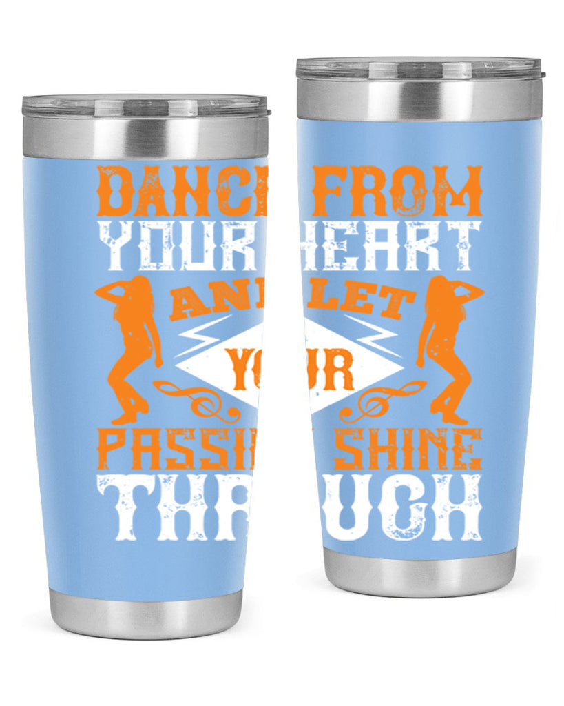 Dance from your heart and let your passion shine through45#- dance- Tumbler