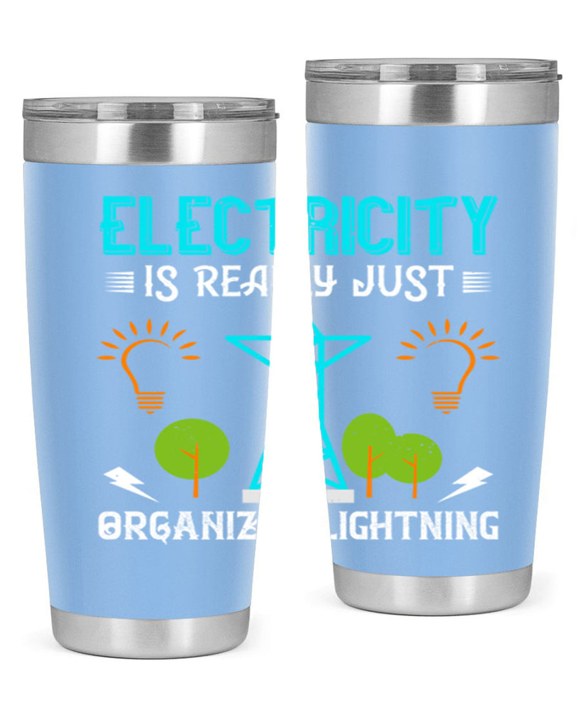 Electricity is really just organized lightning Style 46#- electrician- tumbler
