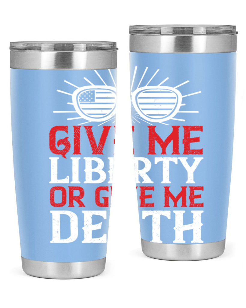 Give me liberty or give me death Style 93#- Fourt Of July- Tumbler