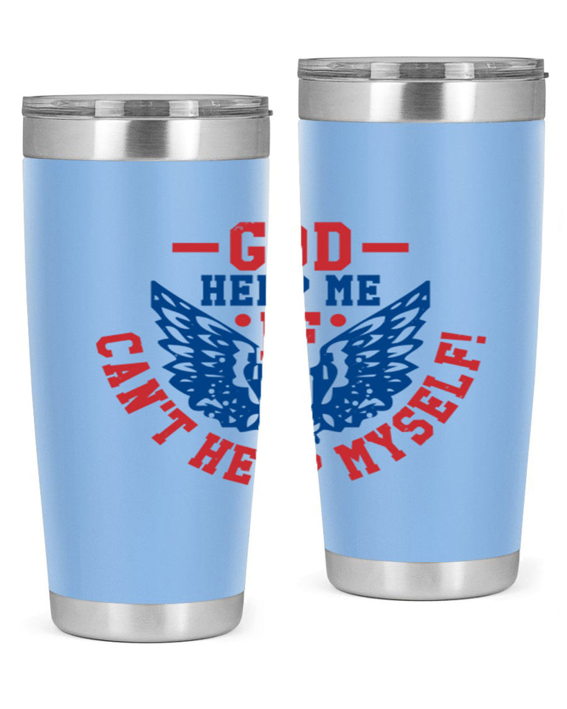God help me if i cant help myself Style 12#- Fourt Of July- Tumbler