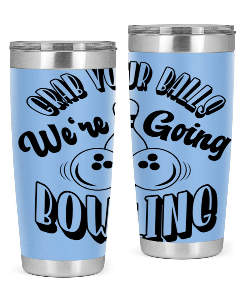 Grab your balls Were going bowling 1200#- bowlig- Tumbler
