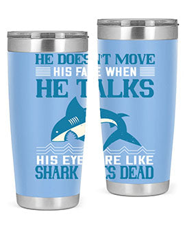 He doesnt move his face when he talks His eyes are like shark eyes Dead Style 88#- shark  fish- Tumbler